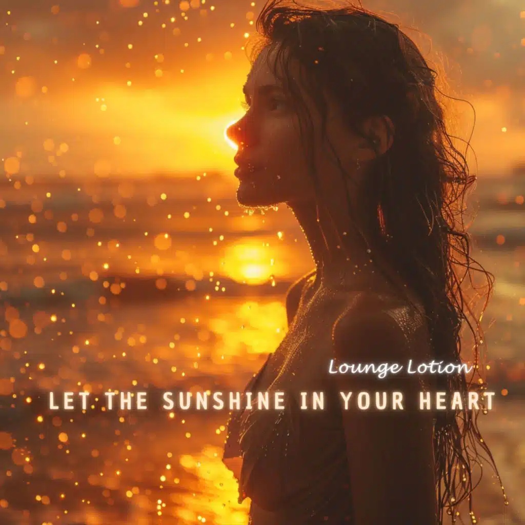 Let the Sunshine in your Heart (Chill Mix)