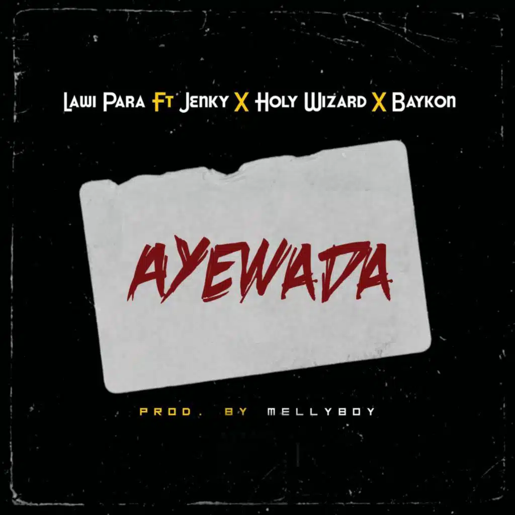 Ayewada (feat. Jenky, Holy wizard & Baykon)