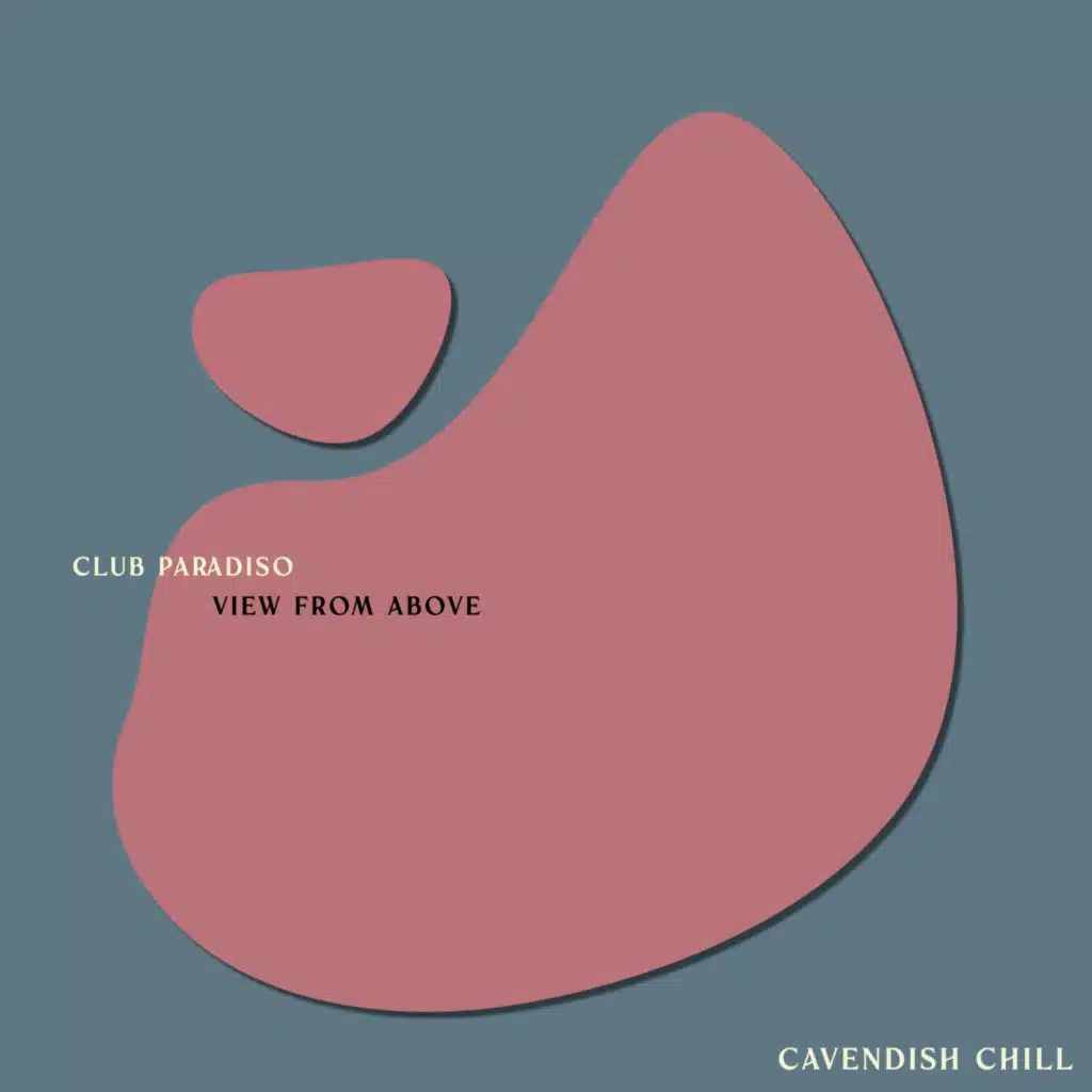 Cavendish Chill presents Club Paradiso: View From Above