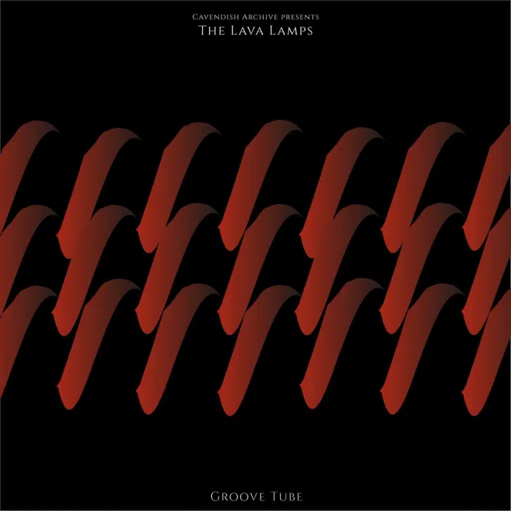 Cavendish Archive presents The Lava Lamps: Groove Tube