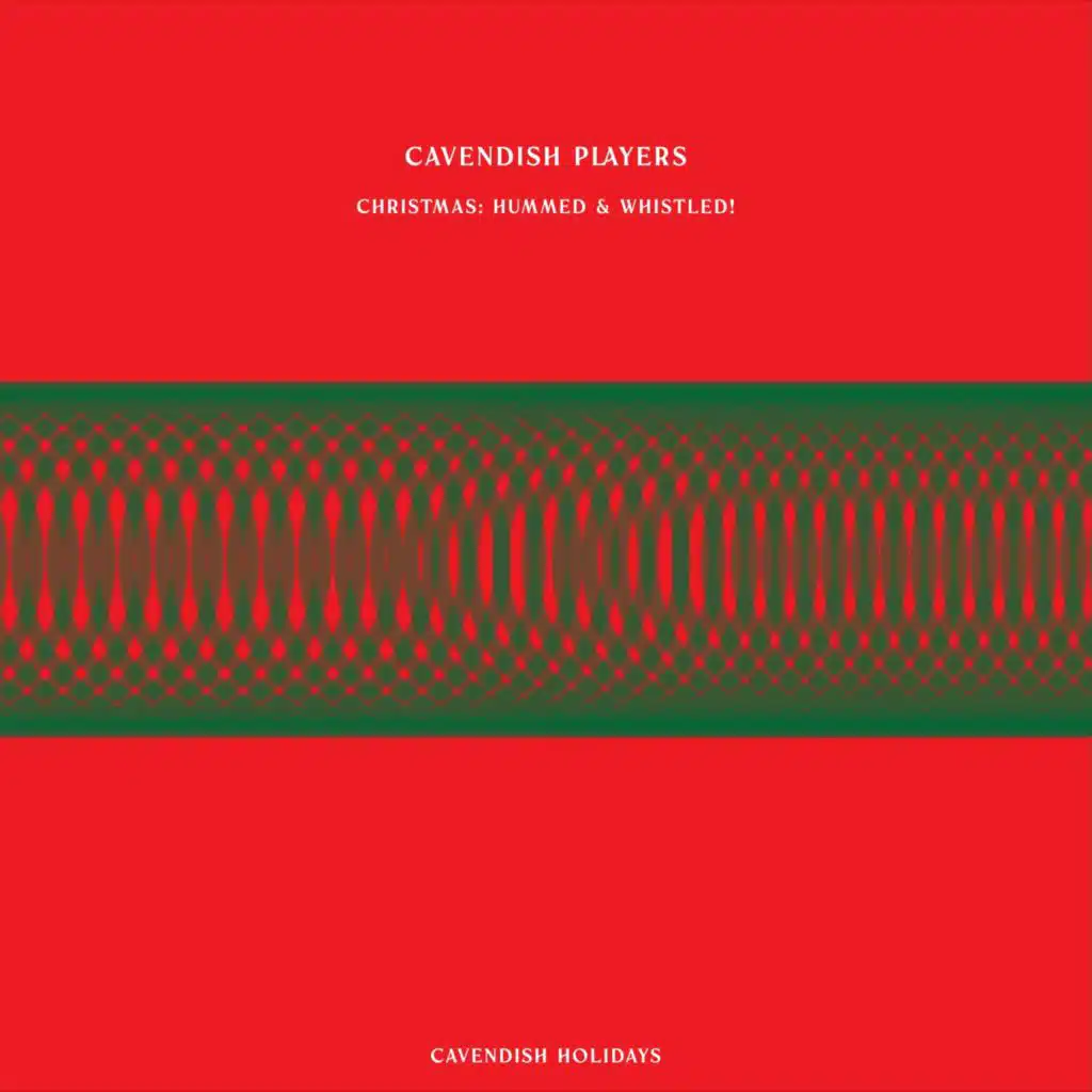 Cavendish Holidays presents Cavendish Players: Christmas - Hummed & Whistled!