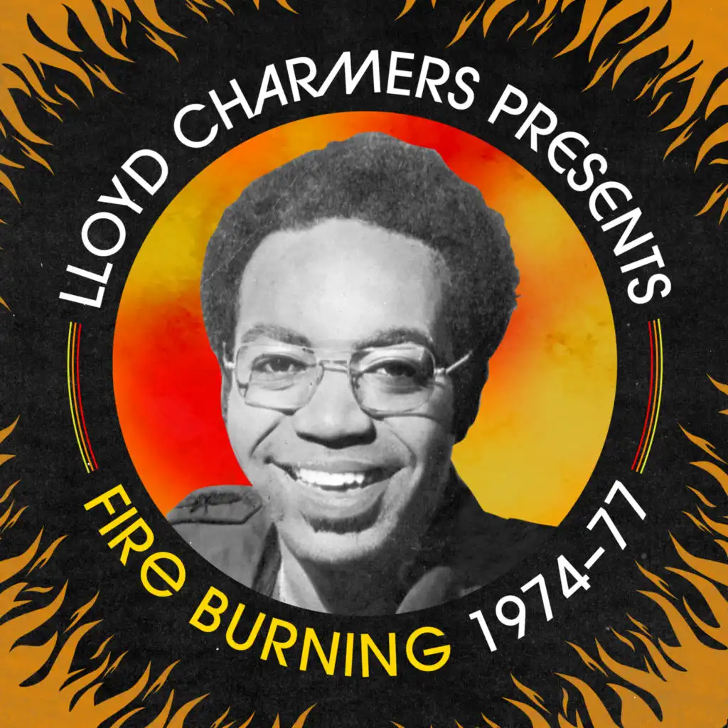 Lloyd Charmers Presents Fire Burning 1974 -1977