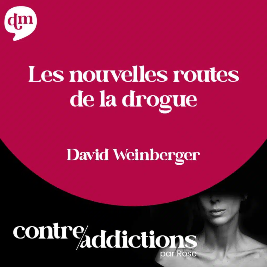 S2E22 - Les nouvelles routes de la drogue - David Weinberger