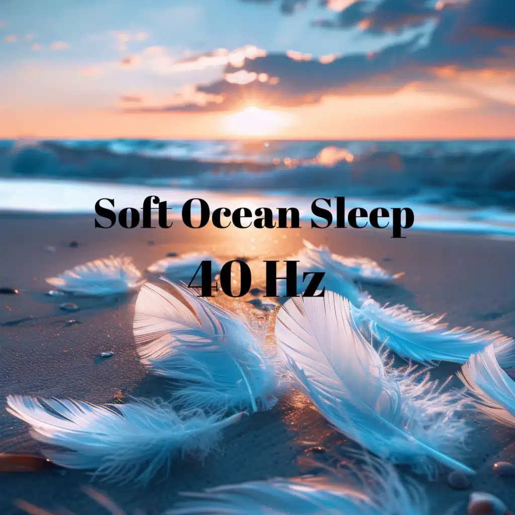 Soft Ocean Sleep 40 Hz