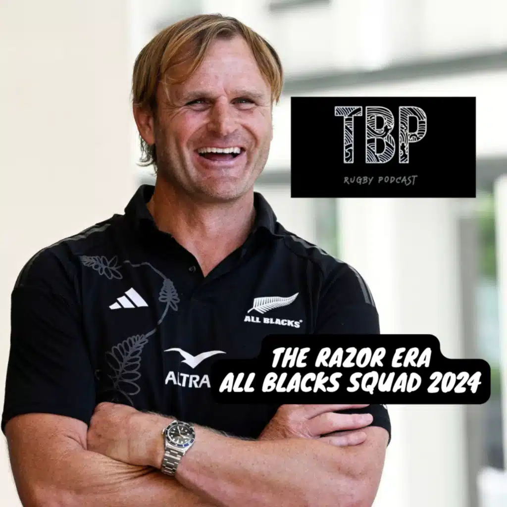 Episode 57 - The Razor Era (All Blacks Squad 2024)