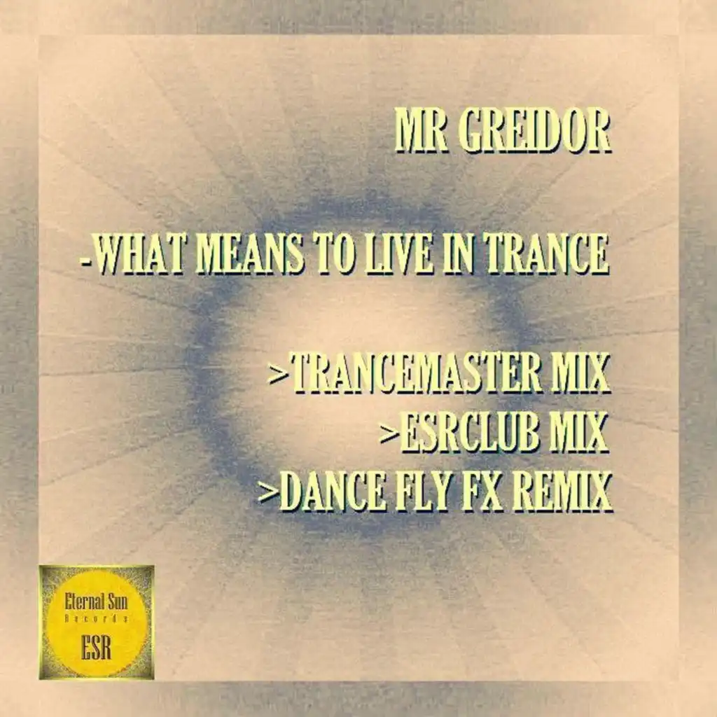 What Means To Live In Trance (Trancemaster Remix)