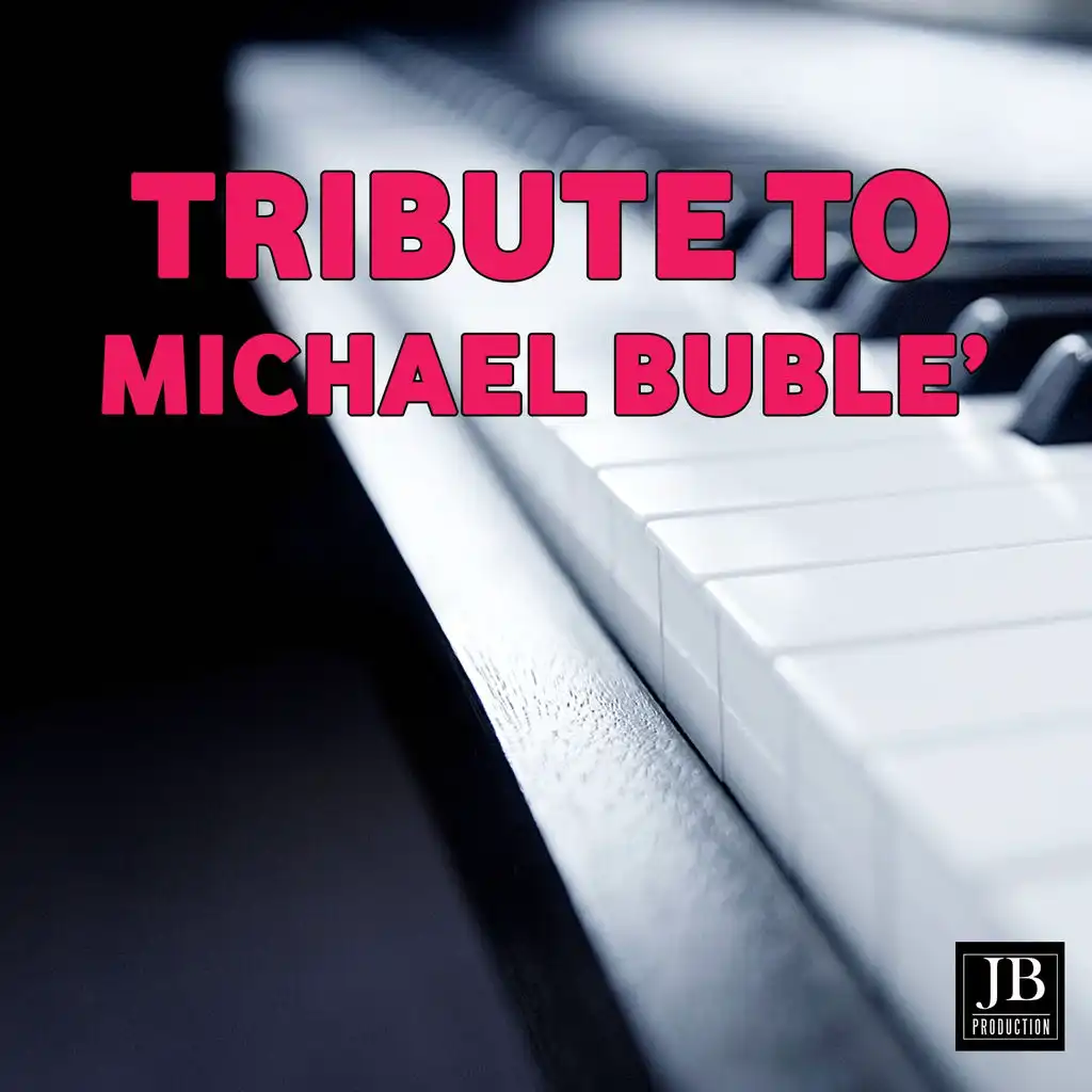Tribute to Michael Buble'