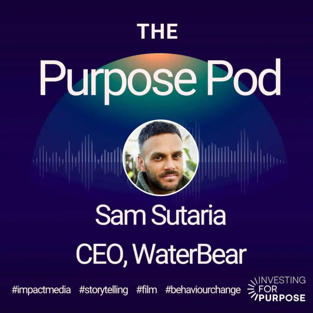 Sam Sutaria of WaterBear on the power of collaborative storytelling to create real world change