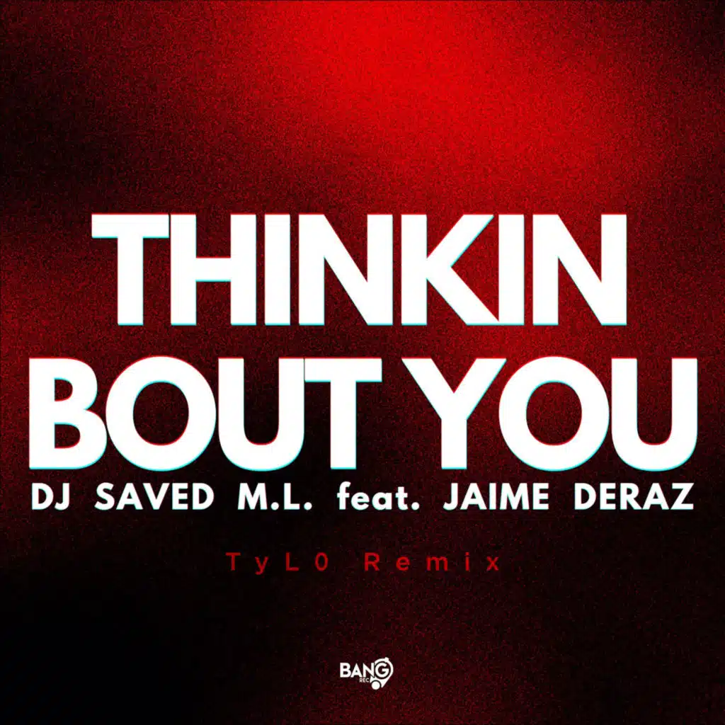 Thinkin Bout You (Tyl0 Remix) [feat. Jaime Deraz]