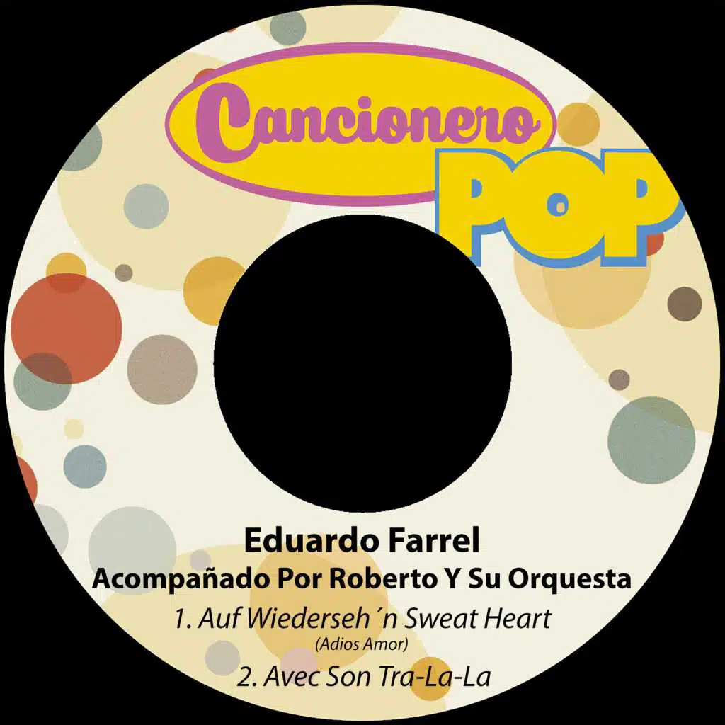 Auf Wiederseh´n Sweat Heart / Avec Son Tra-la-La (feat. Roberto Y Su Orquesta)