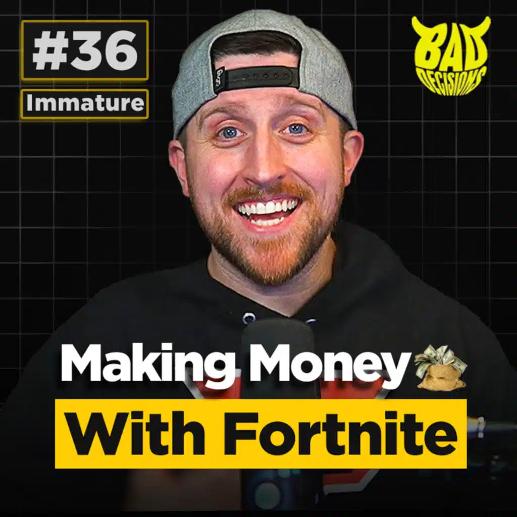 #36 Creating Fortnite Maps with Millions of Players with Immature | Bad Decisions Podcast