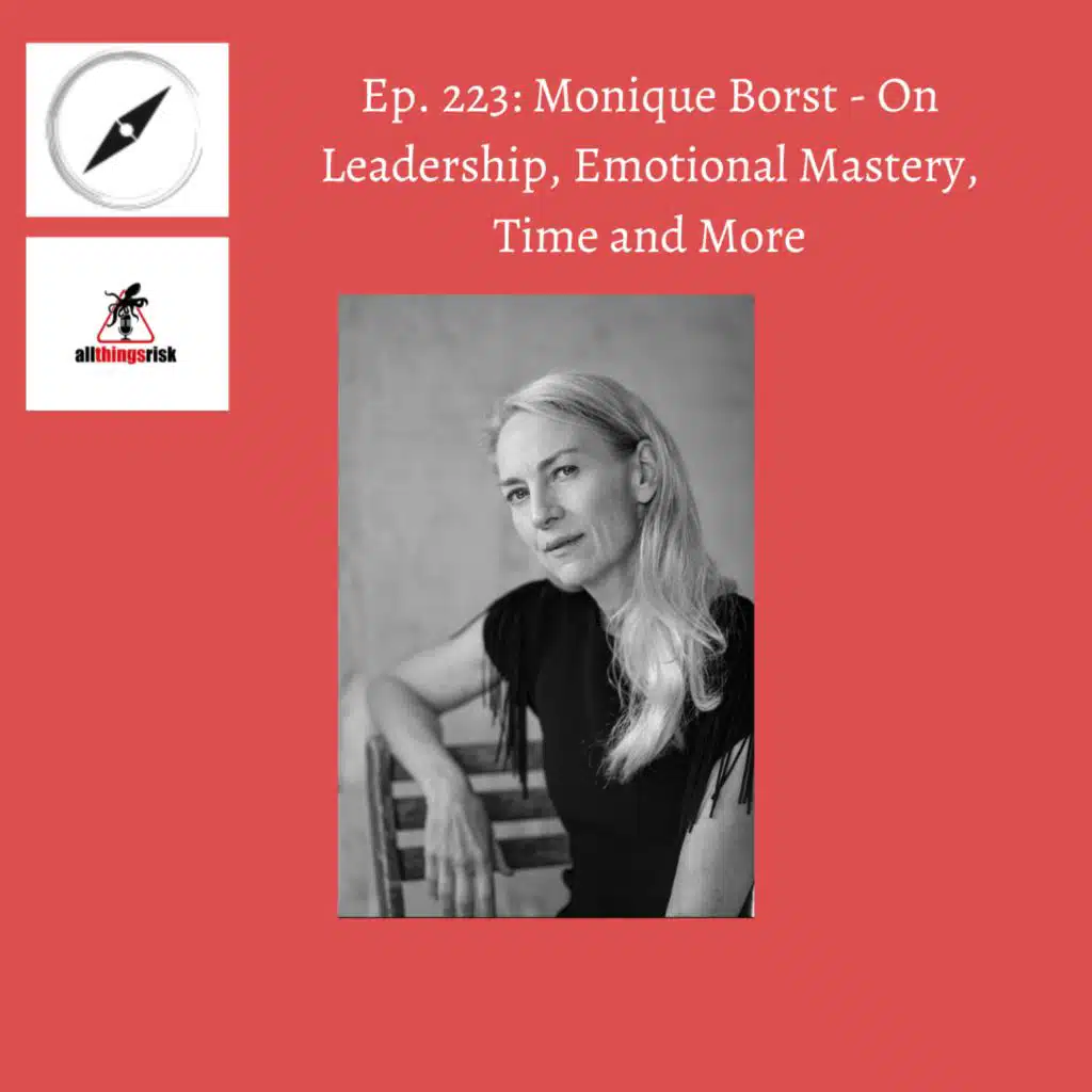 Ep. 223: Monique Borst - On Leadership, Emotional Mastery, Time, and More