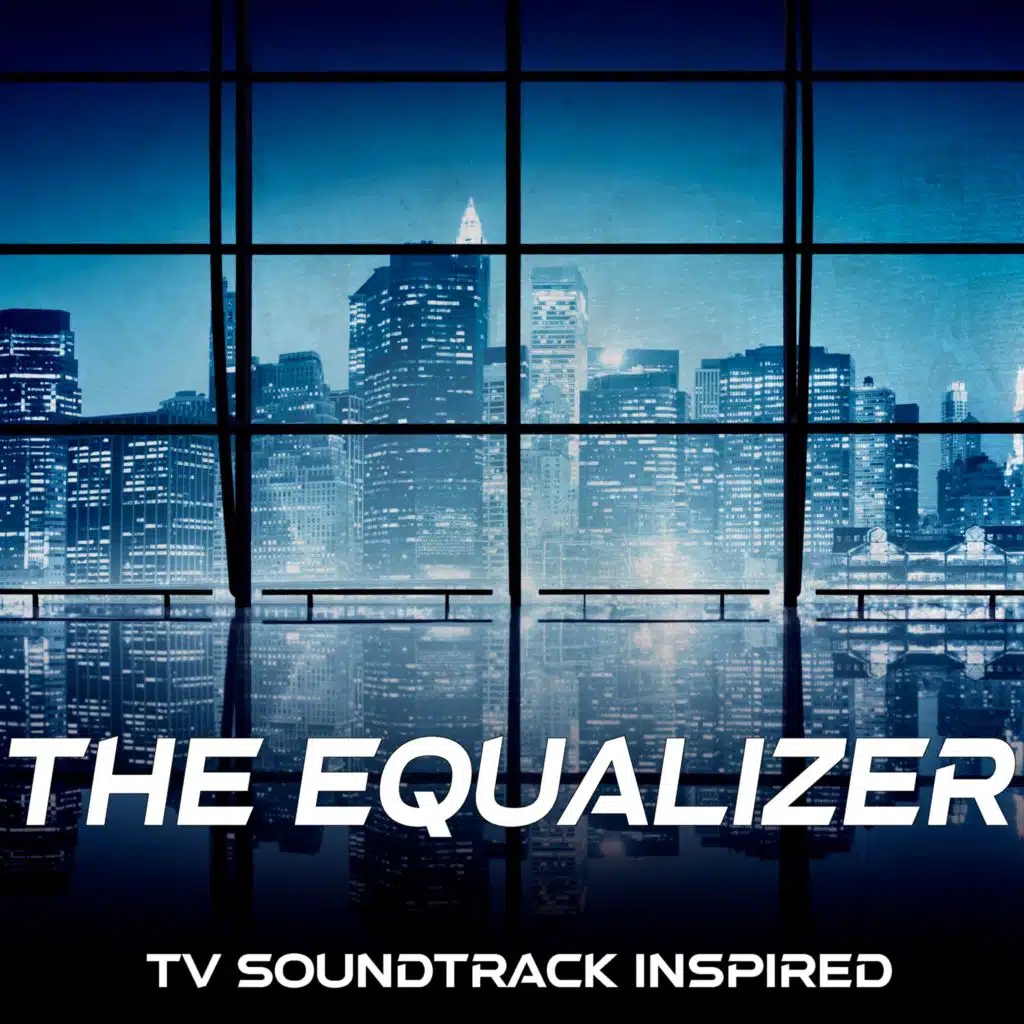 The Equalizer (TV Soundtrack Inspired)