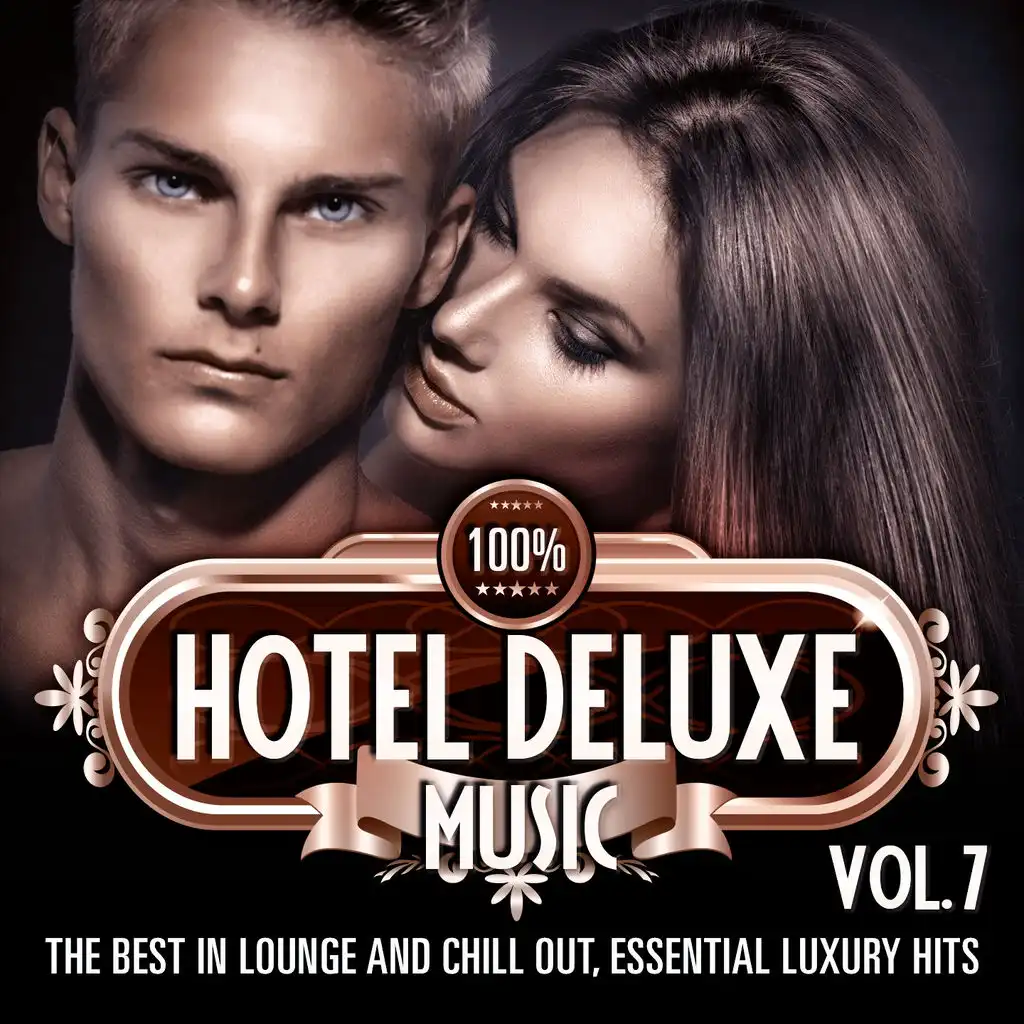 100% Hotel Deluxe Music, Vol. 7 (The Best in Lounge and Chill out, Essential Luxury Hits)
