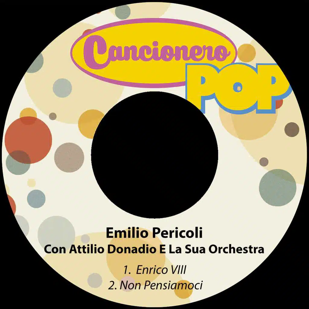 Enrico VIII / Non Pensiamoci (feat. Attilio Donadio E La Sua Orchestra)