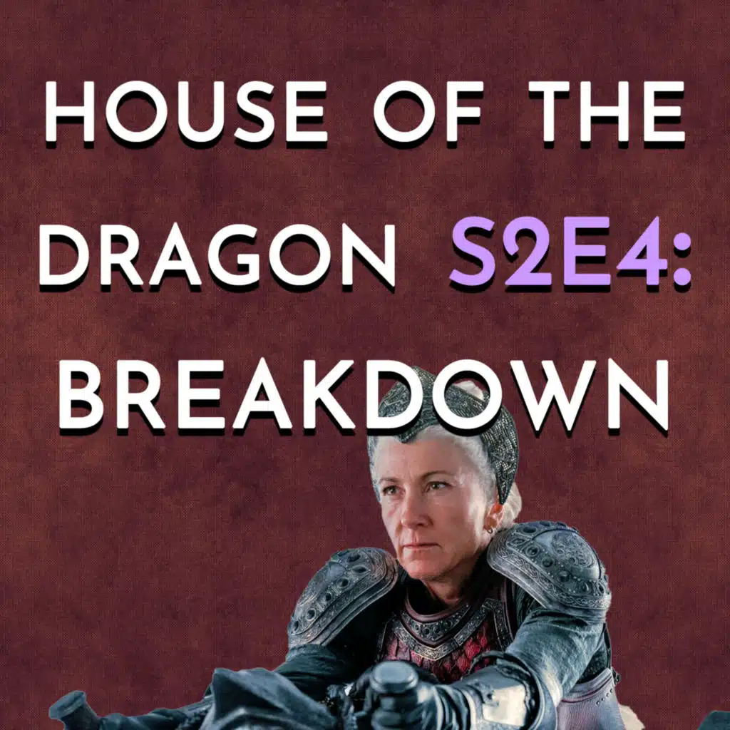 House of the Dragon S2E4 Breakdown