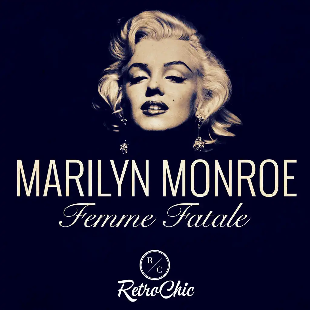 Marilyn Monroe - Femme fatale (Her Best Songs) [By Retro Chic]