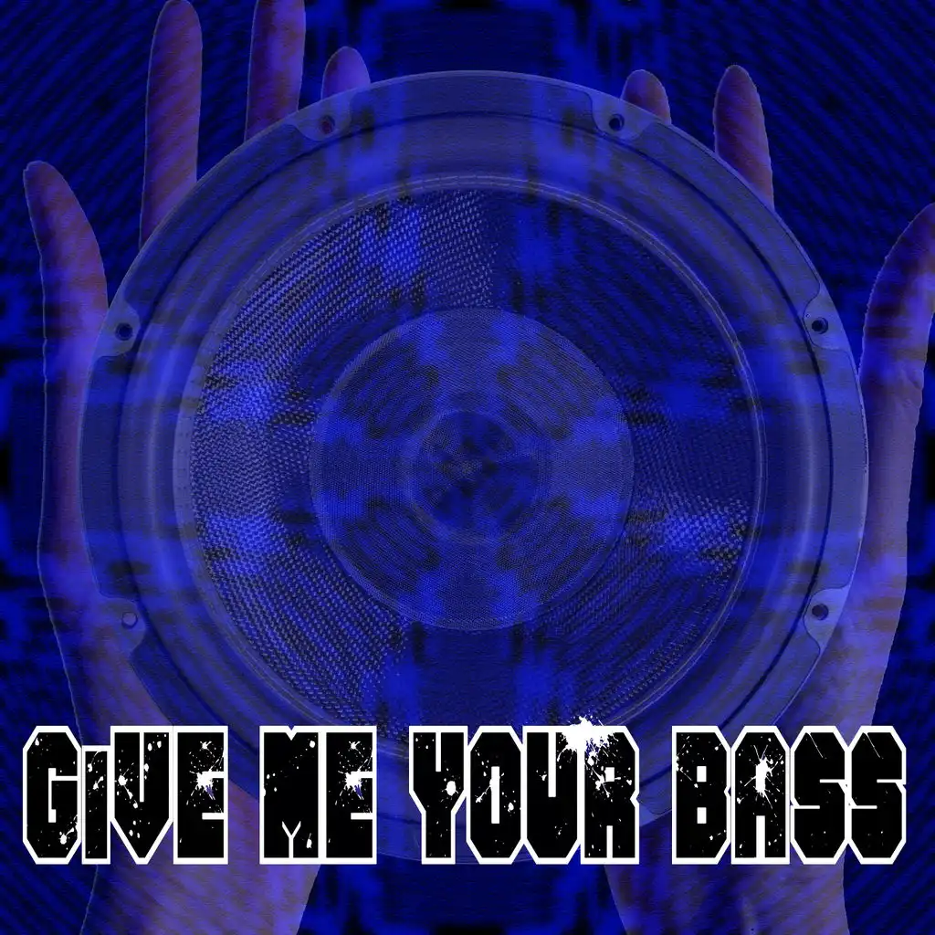 Give Me Your Bass