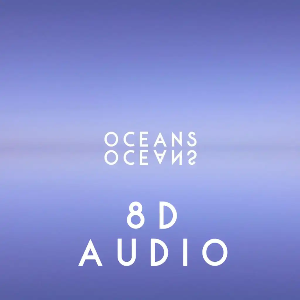 Oceans (8d Audio Edit)