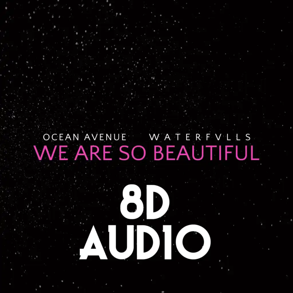 We Are So Beautiful (feat. W a T E R F V L L S) [8D Audio Mix] (8D Audio Mix)