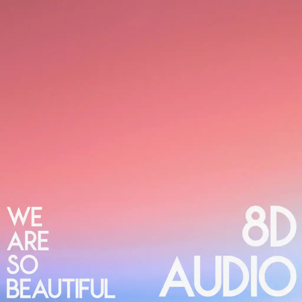 We Are So Beautiful (feat. W a T E R F V L L S) [8d Audio Edit] (8d Audio Edit)