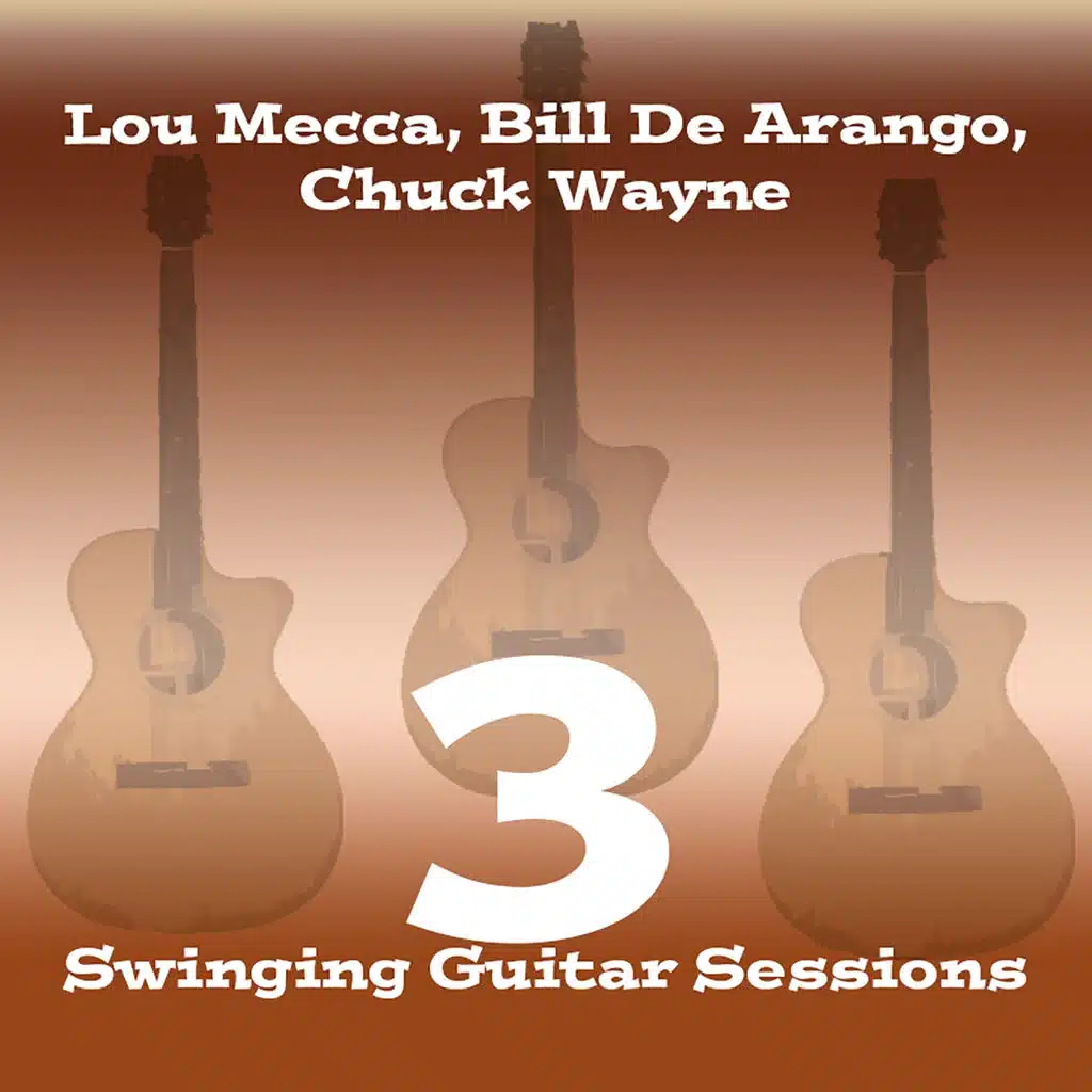 Lou Mecca, Bill De Arango, Chuck Wayne: 3 Swinging Guitar Sessions