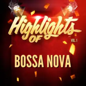 Highlights of Bossa Nova, Vol. 1