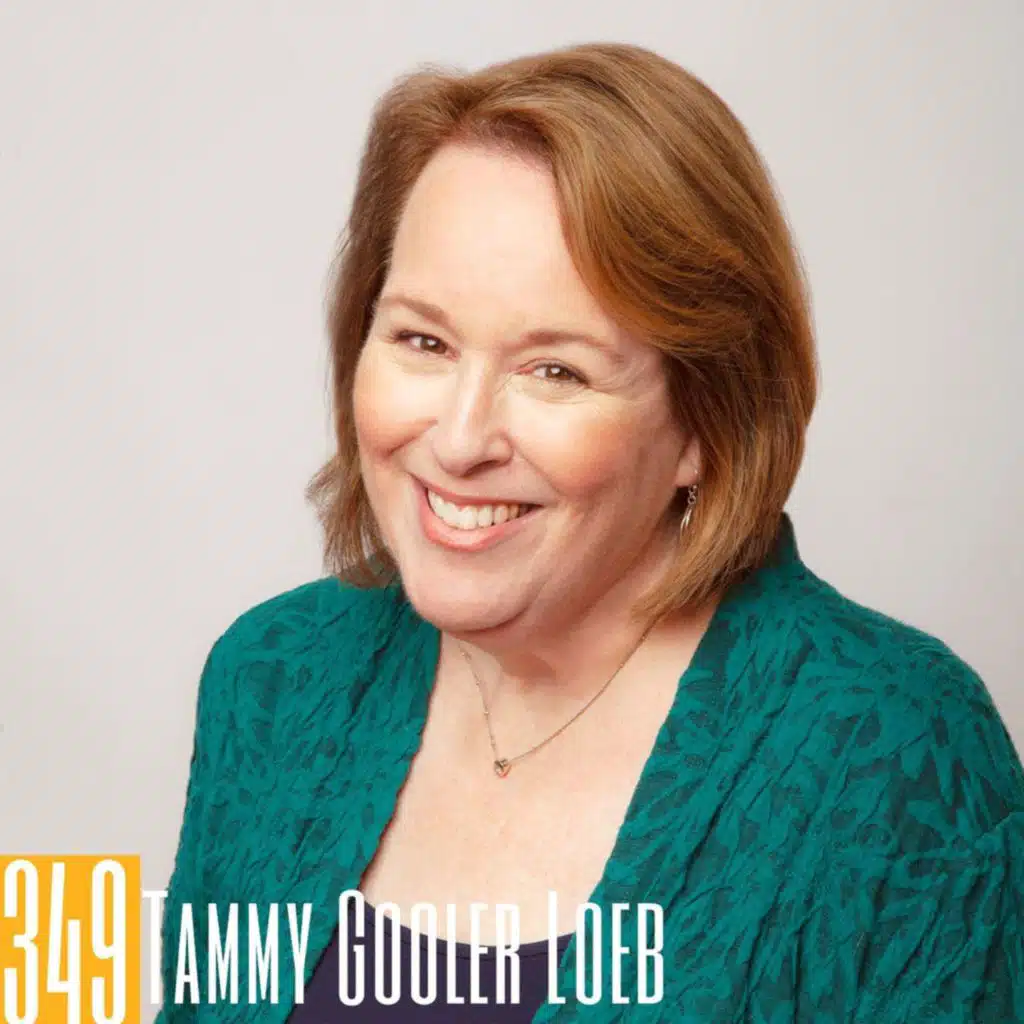 349 Tammy Gooler Loeb - How Podcasting Changed Tammy Gooler Loeb’s Life