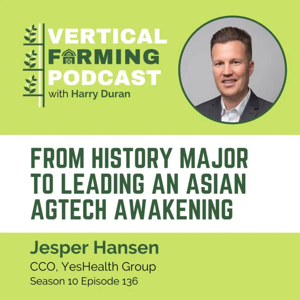 S10E136 Jesper Hansen/YesHealth - From History Major to Leading an Asian AgTech Awakening