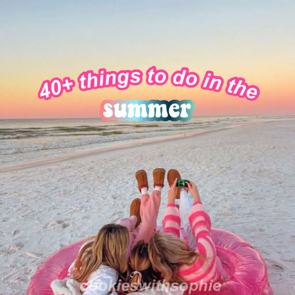 40+ ideas to beat summer boredom! 