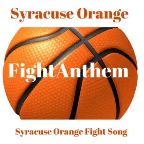 Syracuse Orange Fight Song (Down Down The Court Goes Old Syracuse)