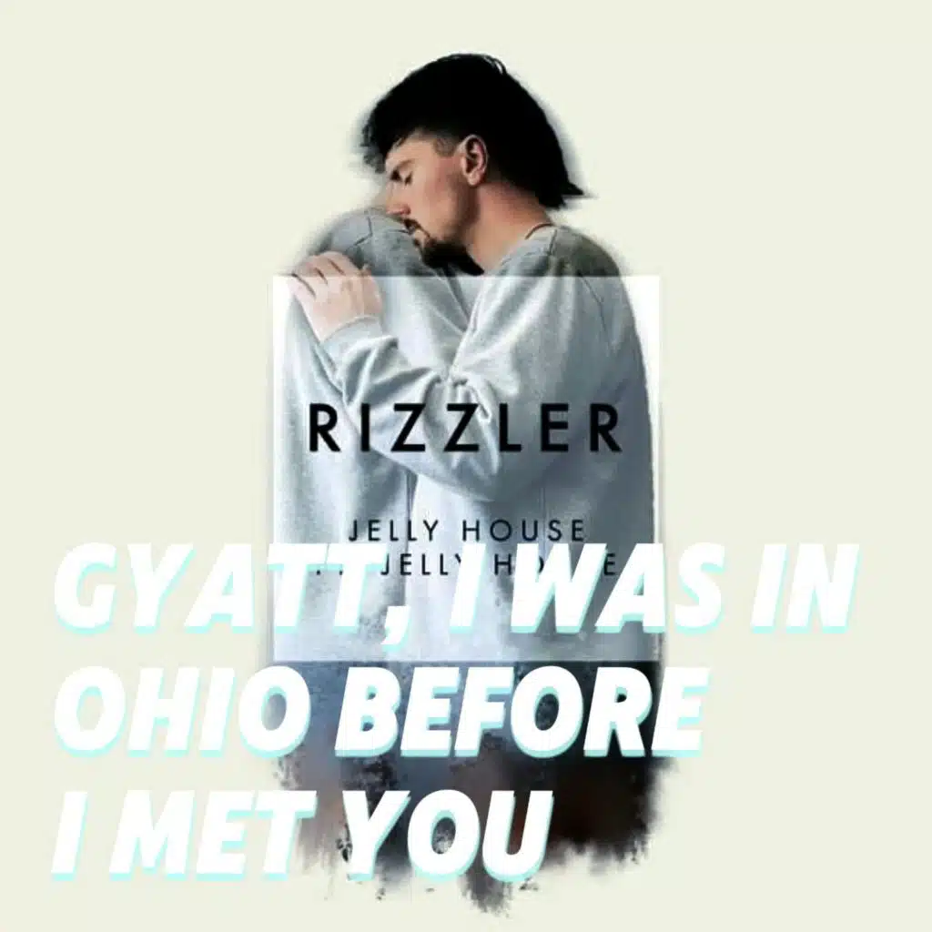 Gyatt, I Was In Ohio Before I Met You