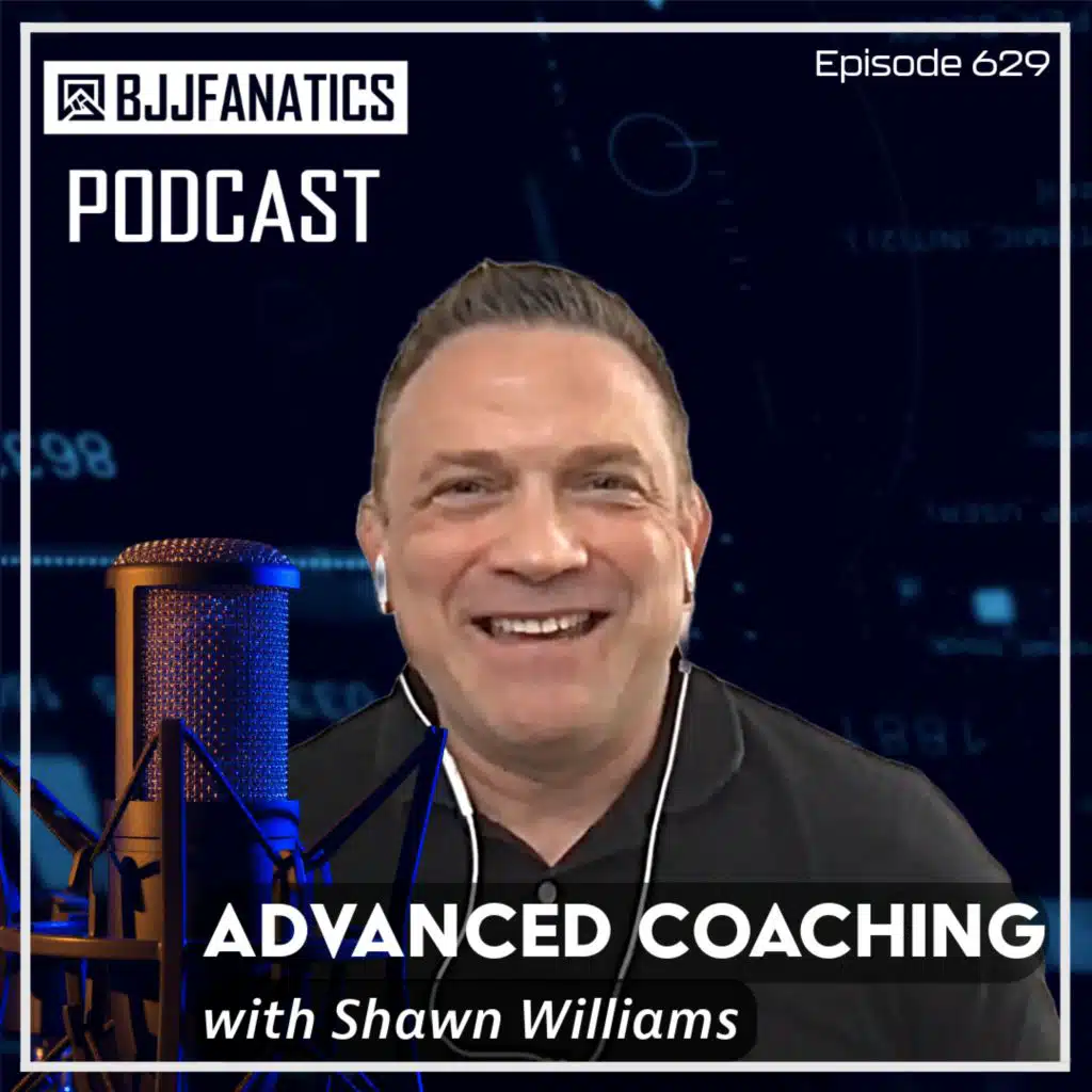 BJJ Fanatics Podcast 629: Shawn Williams