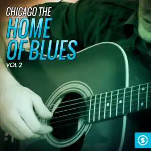 Chicago the Home of Blues, Vol. 2