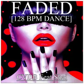Faded (128 BPM Dance) [ft. Shai]