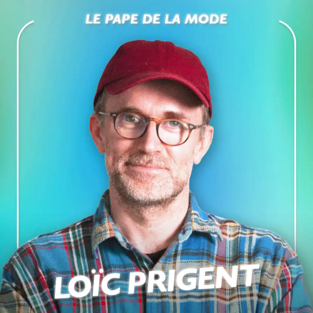La mode : entre fantasmes, clichés et réalité, avec le pape de la mode Loic Prigent