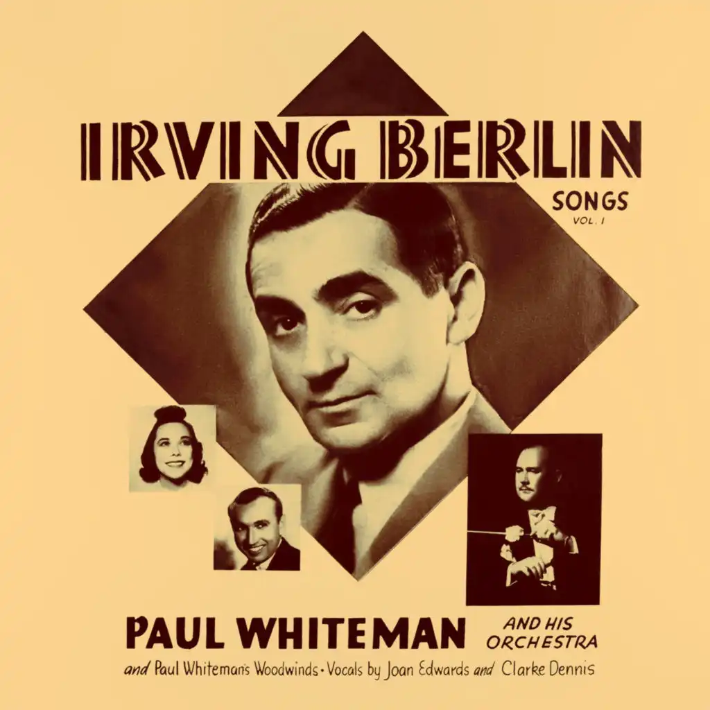 Irving Berlin Songs, Vol. 1 (feat. Clarke Dennis, Joan Edwards, Paul Whitman's Woodwinds & Paul Whiteman's Woodwinds)