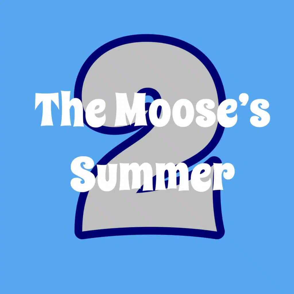 The Moose's Summer 2