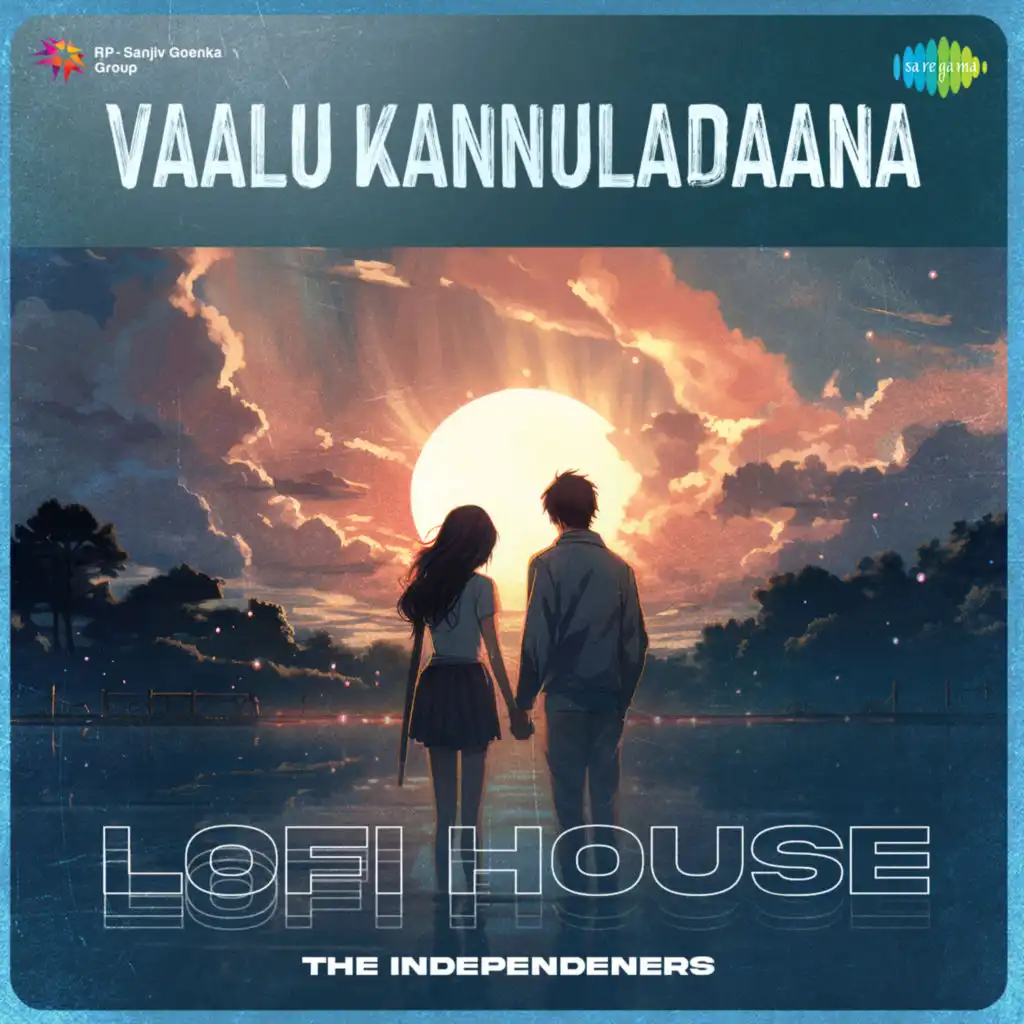 Vaalu Kannuladaana (Lofi House) [feat. The Independeners]