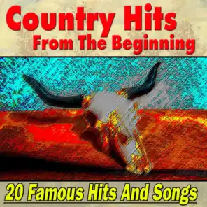 Country Hits From The Beginning (20 Famous Hits And Songs From Famous Artist)