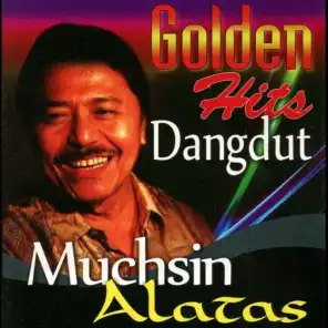 Golden Hits Dangdut: Muchsin Alatas