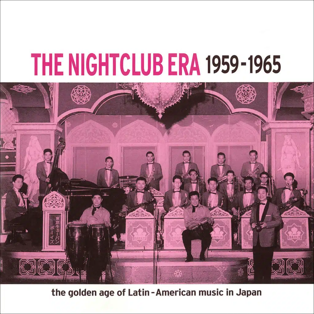 The Golden Age of Latin - American Music in Japan ~ The Nightclub Era 1959-1965