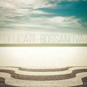 Delicate Bossanova