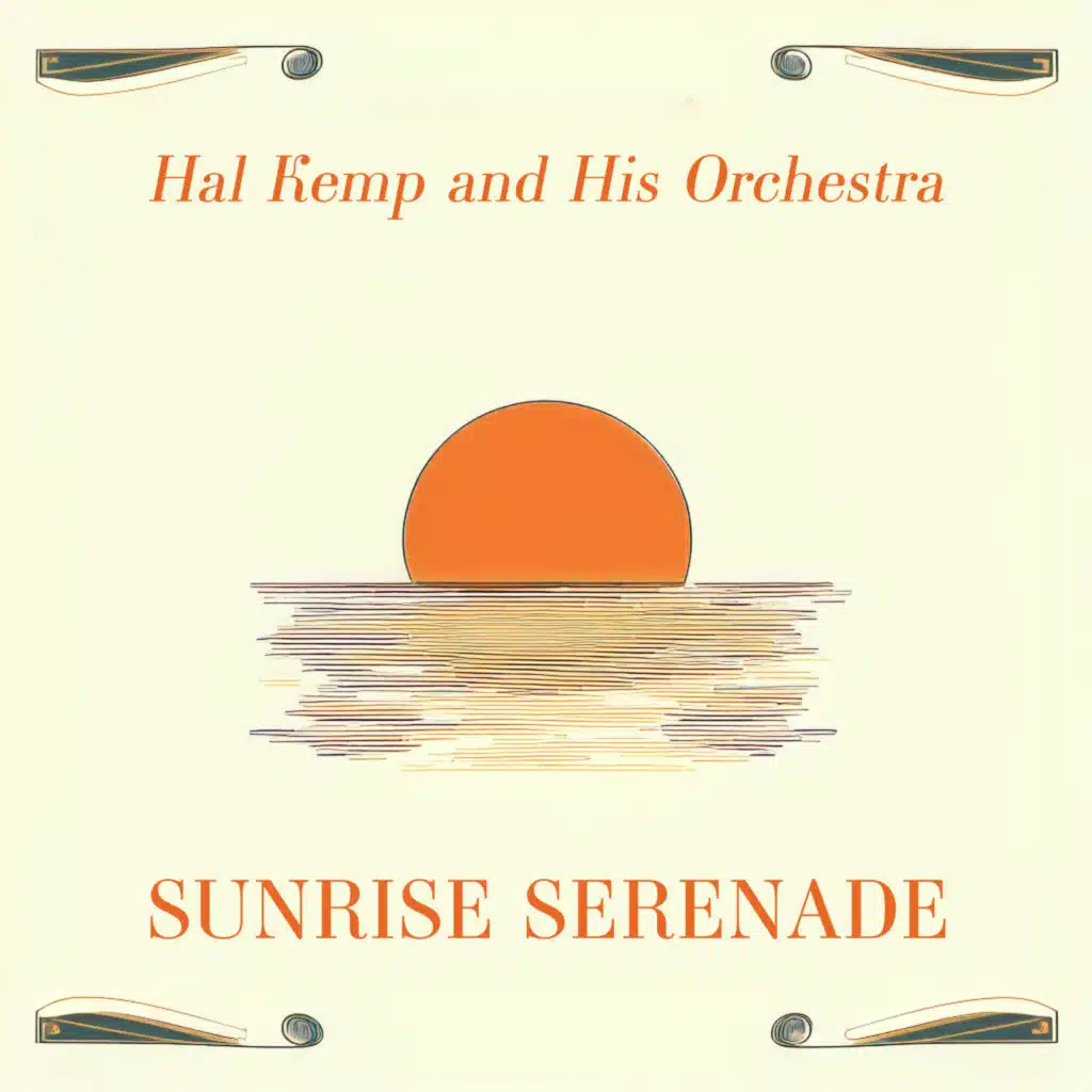 Sunrise Serenade - Swingin' with Hal Kemp and His Orchestra