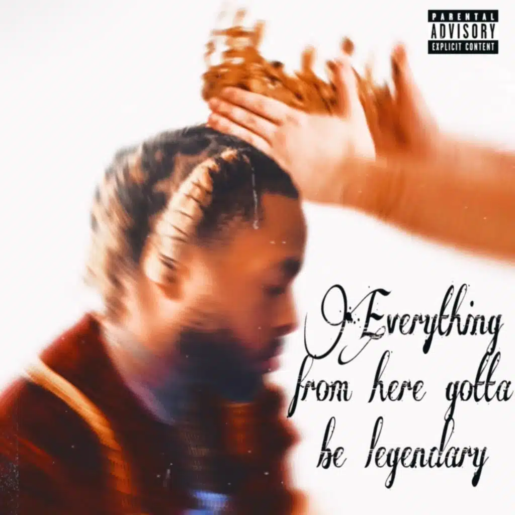 Everything From Here Gotta Be Legendary