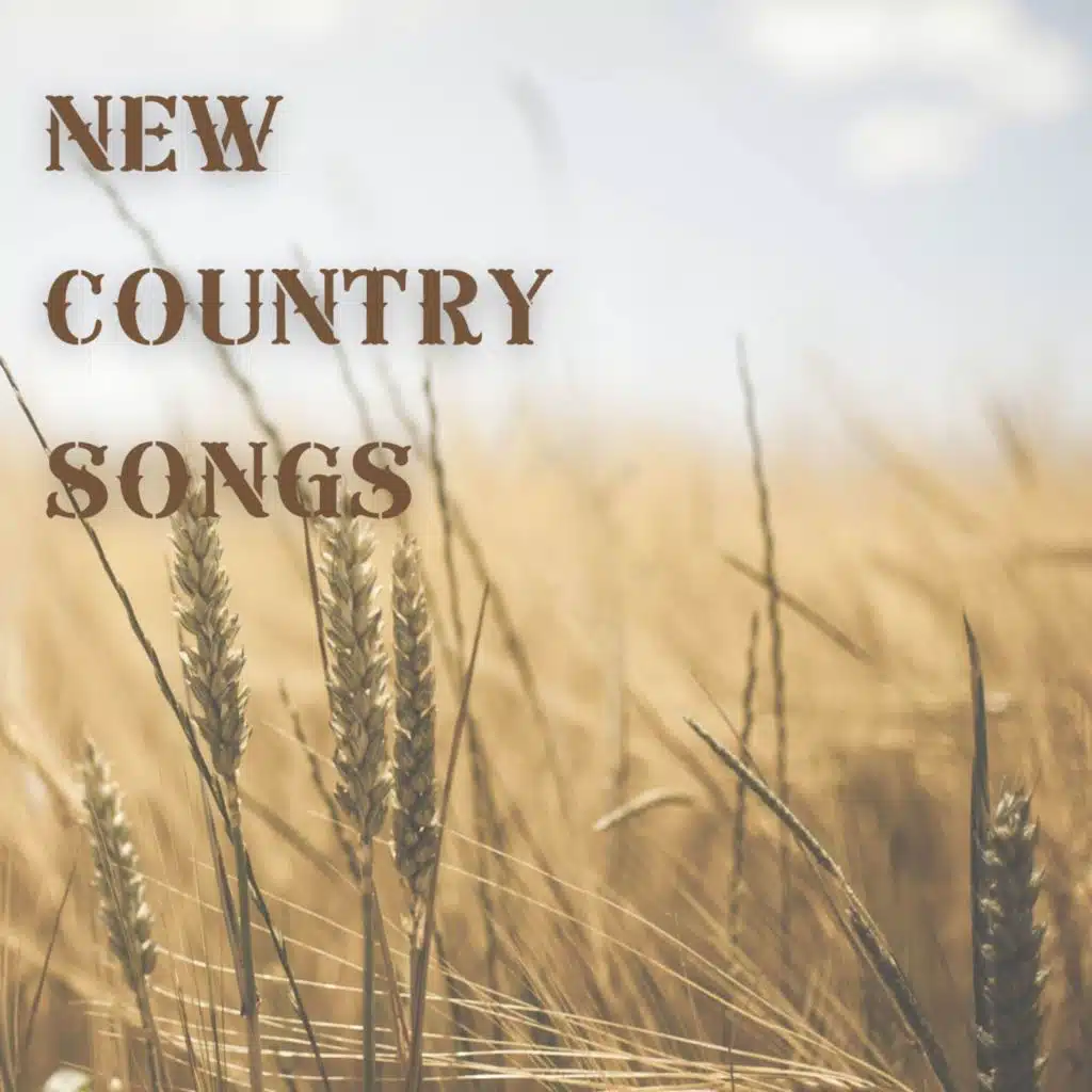 NEW COUNTRY SONGS