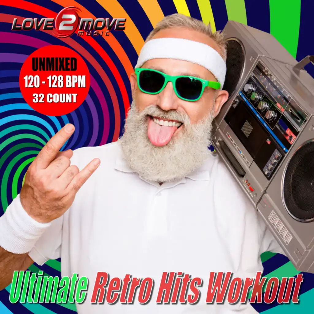 Ultimate Retro Hits Workout (Unmixed 120-128 BPM)