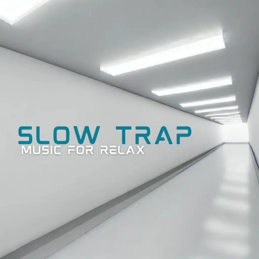 Slow Trap Music for Relax