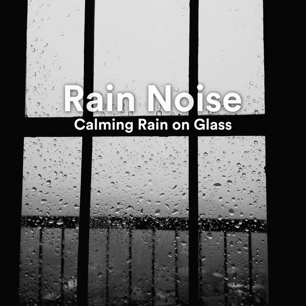 Rain Noise: Calming Rain on Glass