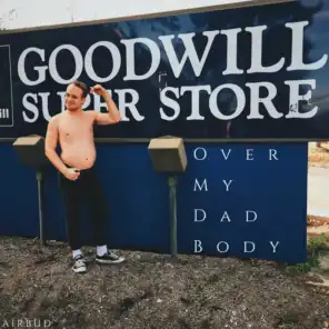 Over My Dad Body